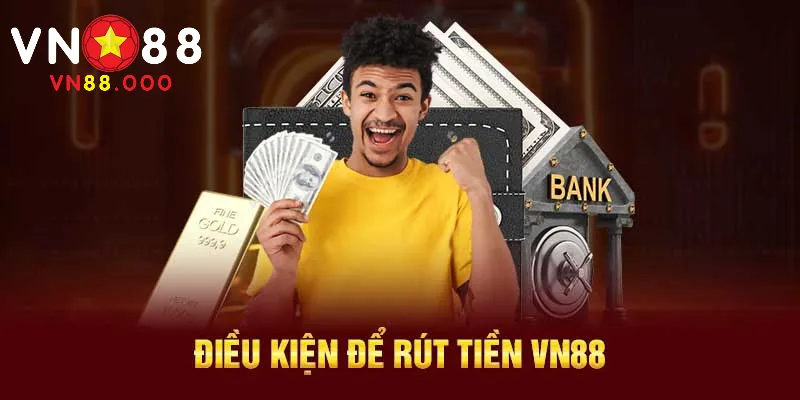 Điều Khoản Nhà Cái 2 Điều khoản cần biết khi rút tiền VN88